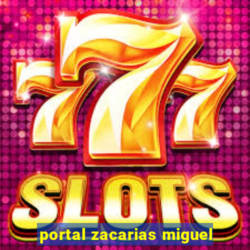 portal zacarias miguel